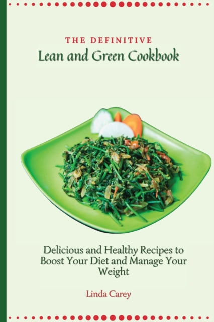The Definitive Lean and Green Cookbook