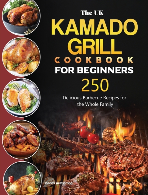 UK Kamado Grill Cookbook For Beginners