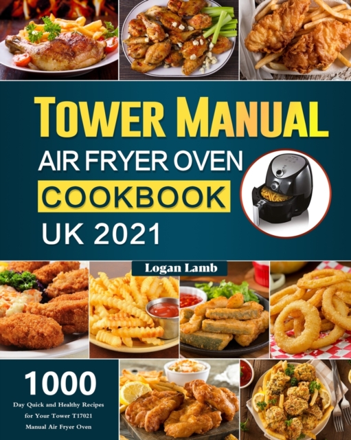 Tower Manual Air Fryer Oven Cookbook UK 2021
