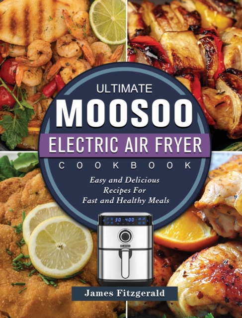 Ultimate MOOSOO Electric Airfryer Cookbook