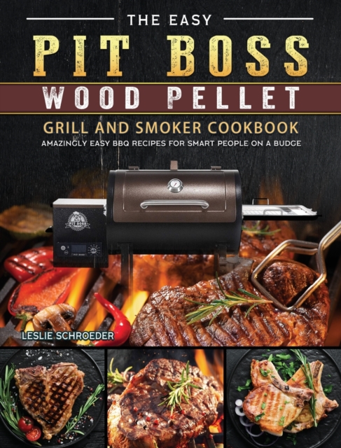 Easy Pit Boss Wood Pellet Grill And Smoker Cookbook