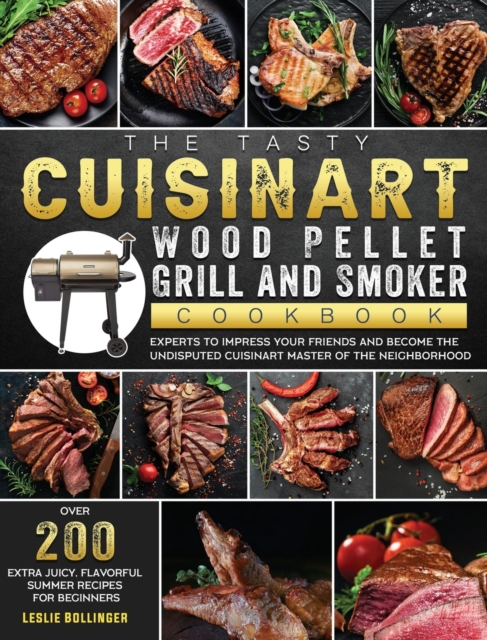 Tasty Cuisinart Wood Pellet Grill and Smoker Cookbook