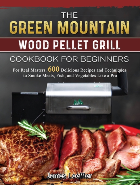 Green Mountain Wood Pellet Grill Cookbook for Beginners