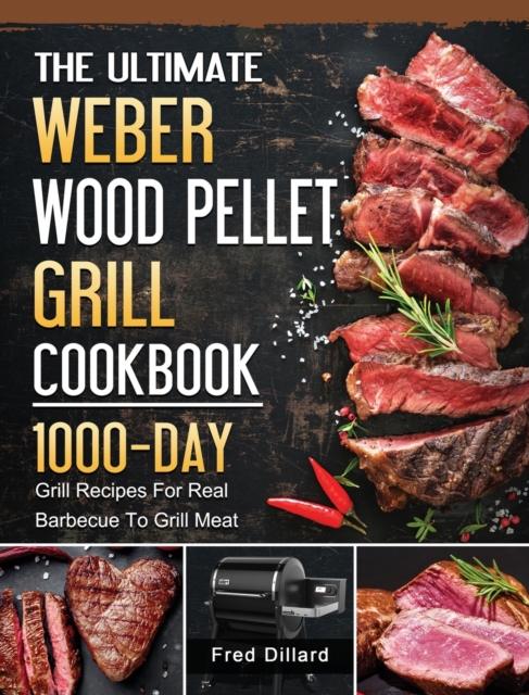 Ultimate Weber Wood Pellet Grill Cookbook