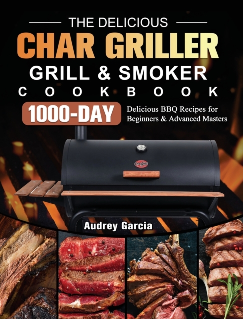 Delicious Char Griller Grill & Smoker Cookbook