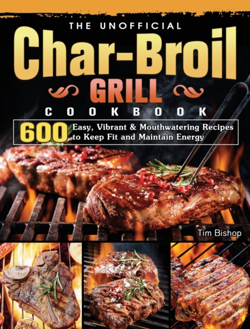 Unofficial Char-Broil Grill Cookbook