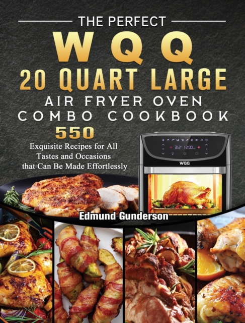 Perfect WQQ 20 Quart Large Air Fryer Oven Combo Cookbook