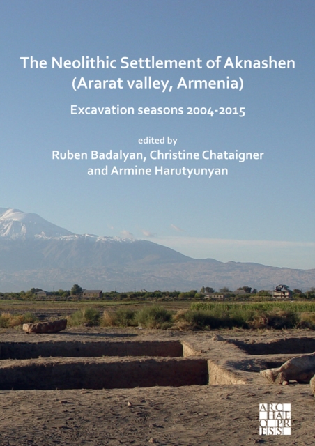 Neolithic Settlement of Aknashen (Ararat valley, Armenia)