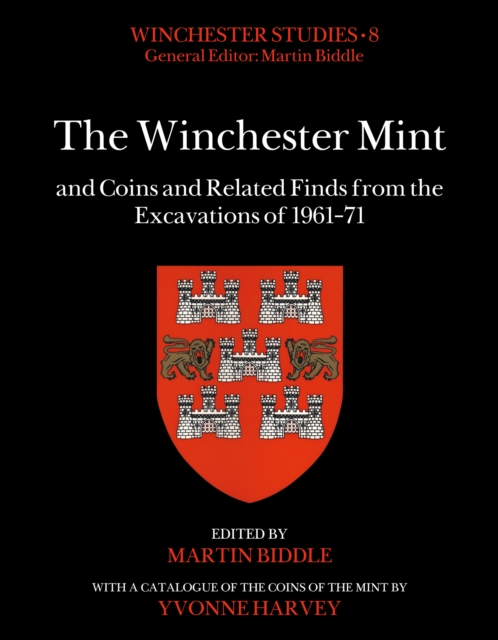 Winchester Mint and Coins and Related Finds from the Excavations of 1961–71