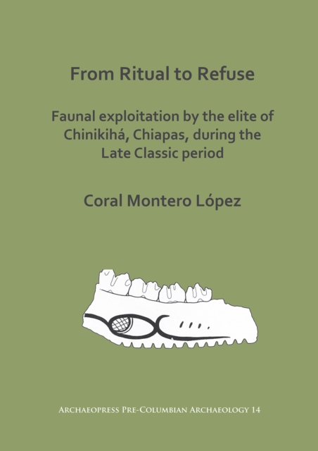 From Ritual to Refuse: Faunal Exploitation by the Elite of Chinikiha, Chiapas, during the Late Classic Period