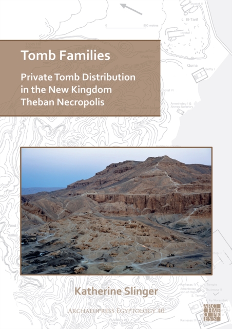 Tomb Families: Private Tomb Distribution in the New Kingdom Theban Necropolis