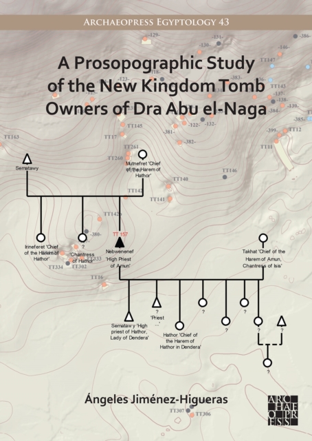 A Prosopographic Study of the New Kingdom Tomb Owners of Dra Abu el-Naga