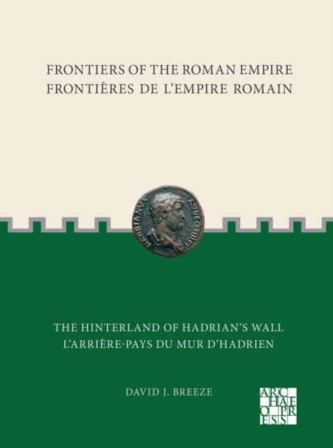 Frontiers of the Roman Empire: The Hinterland of Hadrians Wall