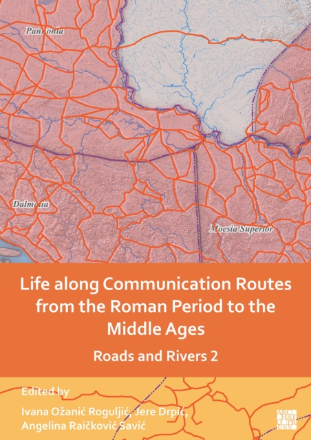 Life along Communication Routes from the Roman Period to the Middle Ages