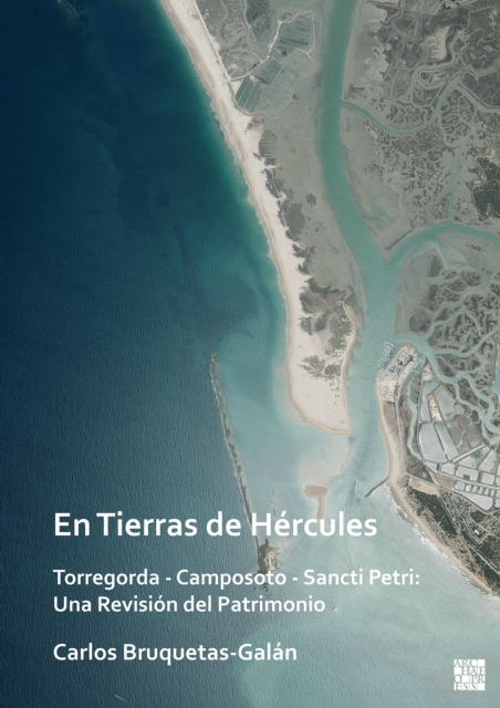 En Tierras de Hercules. Torregorda - Camposoto - Sancti Petri: Una Revision del Patrimonio