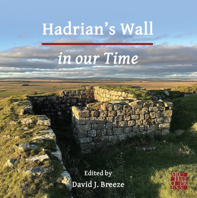 Hadrian’s Wall in our Time