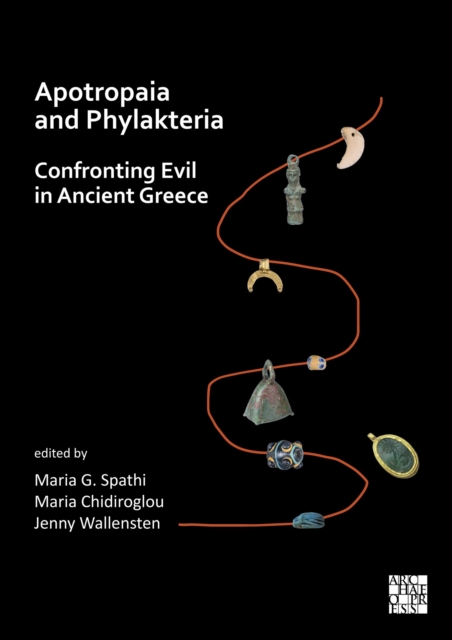 Apotropaia and Phylakteria: Confronting Evil in Ancient Greece