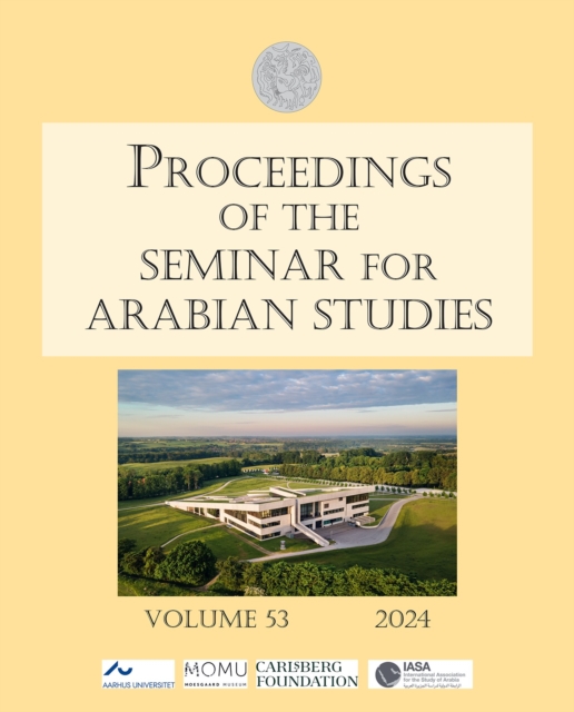 Proceedings of the Seminar for Arabian Studies Volume 53 2024