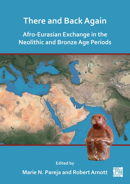 There and Back Again: Afro-Eurasian Exchange in the Neolithic and Bronze Age Periods