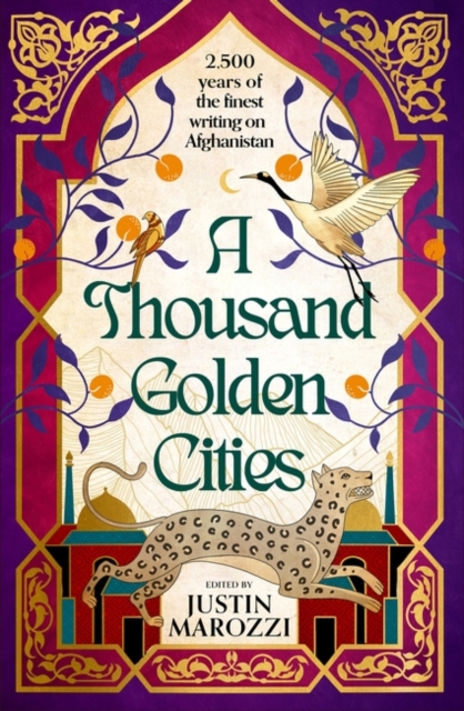 Thousand Golden Cities: 2500 Years of the Finest Writing on Afghanistan