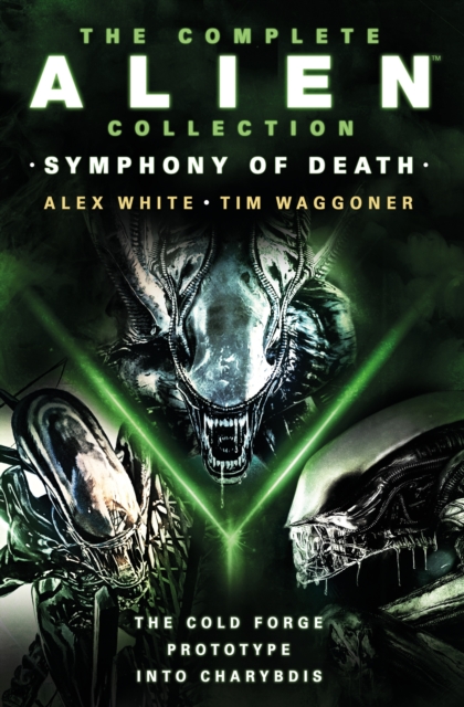 Complete Alien Collection: Symphony of Death (The Cold Forge, Prototype, Into Charybdis)