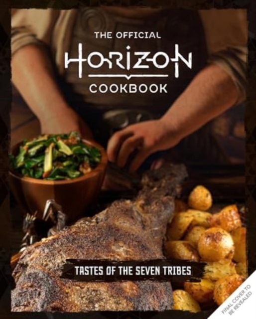 Official Horizon Cookbook: Tastes of the Seven Tribes