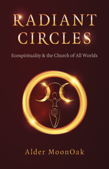 Radiant Circles - Ecospirituality & the Church of All Worlds