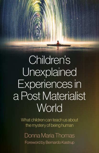 Children's Unexplained Experiences in a Post Mat - What children can teach us about the mystery of being human