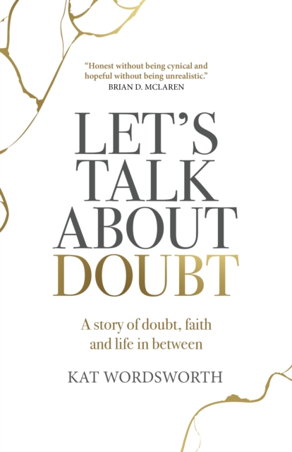 Let's Talk About Doubt - A story of doubt, faith and life in between