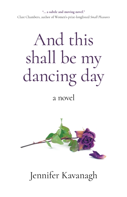 And this shall be my dancing day - a novel