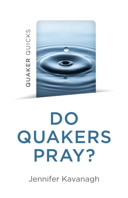 Quaker Quicks - Do Quakers Pray?