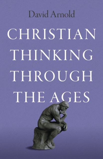 Christian Thinking through the Ages