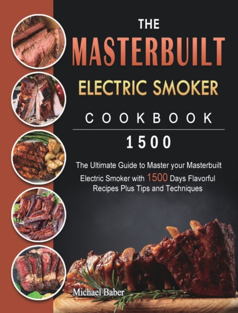 Masterbuilt Electric Smoker Cookbook 1500