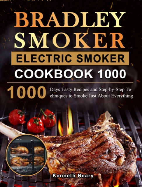 Bradley Smoker Electric Smoker Cookbook 1000