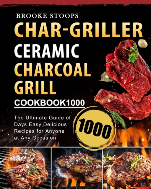 Char-Griller Ceramic Charcoal Grill Cookbook 1000