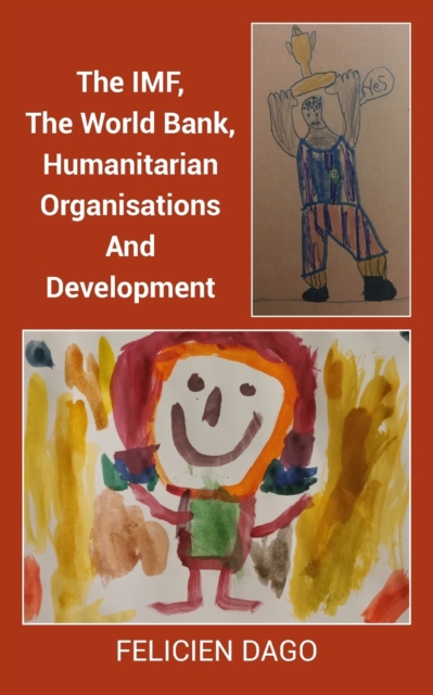 IMF, The World Bank, Humanitarian Organisations And Development