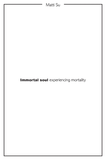 Immortal soul experiencing mortality