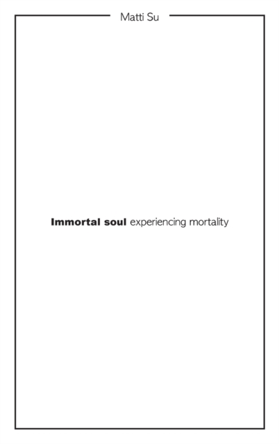 Immortal soul experiencing mortality