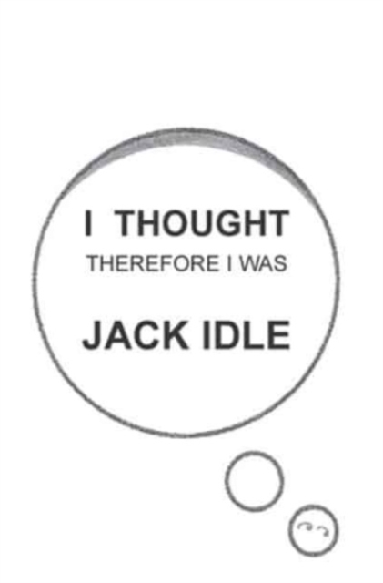 I Thought Therefore I Was