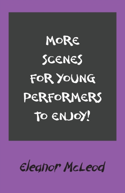 More Scenes for Young Performers to Enjoy