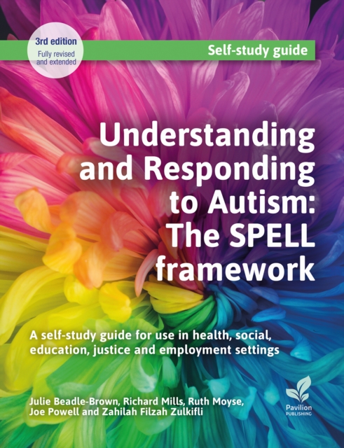 Understanding and Responding to Autism: The SPELL framework (3rd edition)
