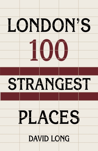 London's 100 Strangest Places