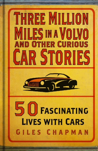 Three Million Miles in a Volvo and Other Curious Car Stories