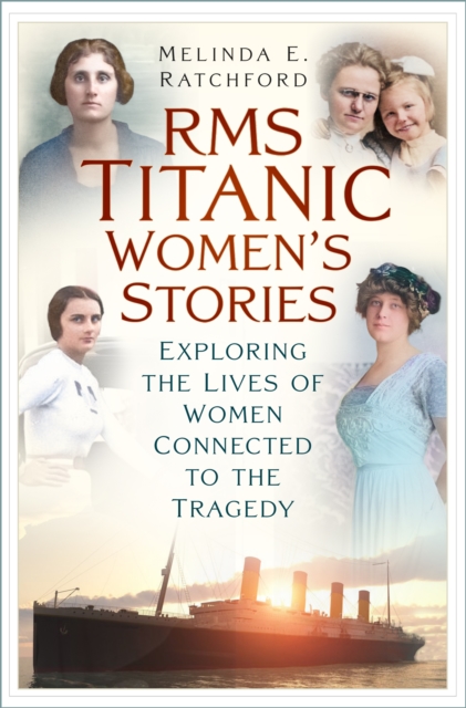 RMS Titanic: Women's Stories