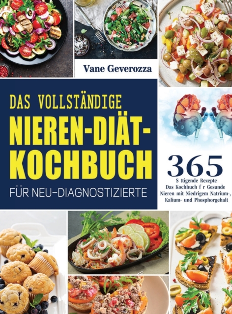 Vollstandige Nieren-Diat-Kochbuch fur Neu-Diagnostizierte