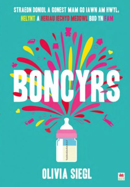 Boncyrs: Straeon Doniol a Gonest Mam Go Iawn a Hwyl, Helynt a Heriau Iechyd Meddwl Bod yn Fam