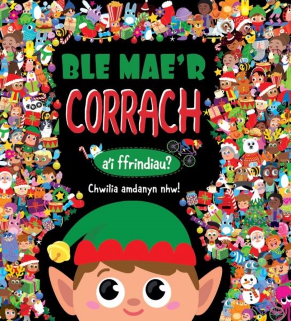 Ble Mae'r CORRACH a'i ffrindiau?