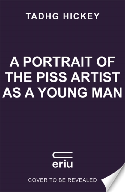 A Portrait of the Piss Artist as a Young Man