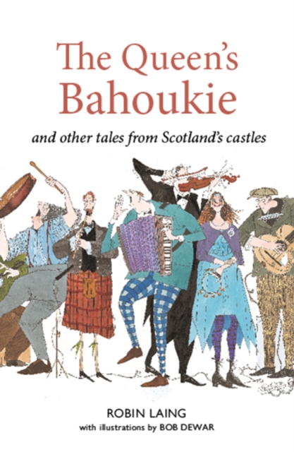 The Queen’s bahookie and other tales from Scotland’s castles
