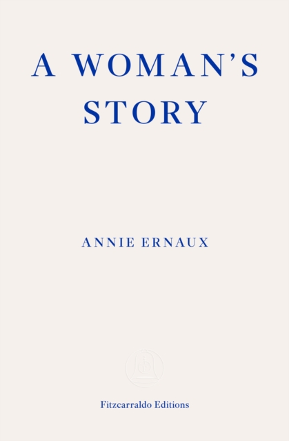 Woman's Story – WINNER OF THE 2022 NOBEL PRIZE IN LITERATURE
